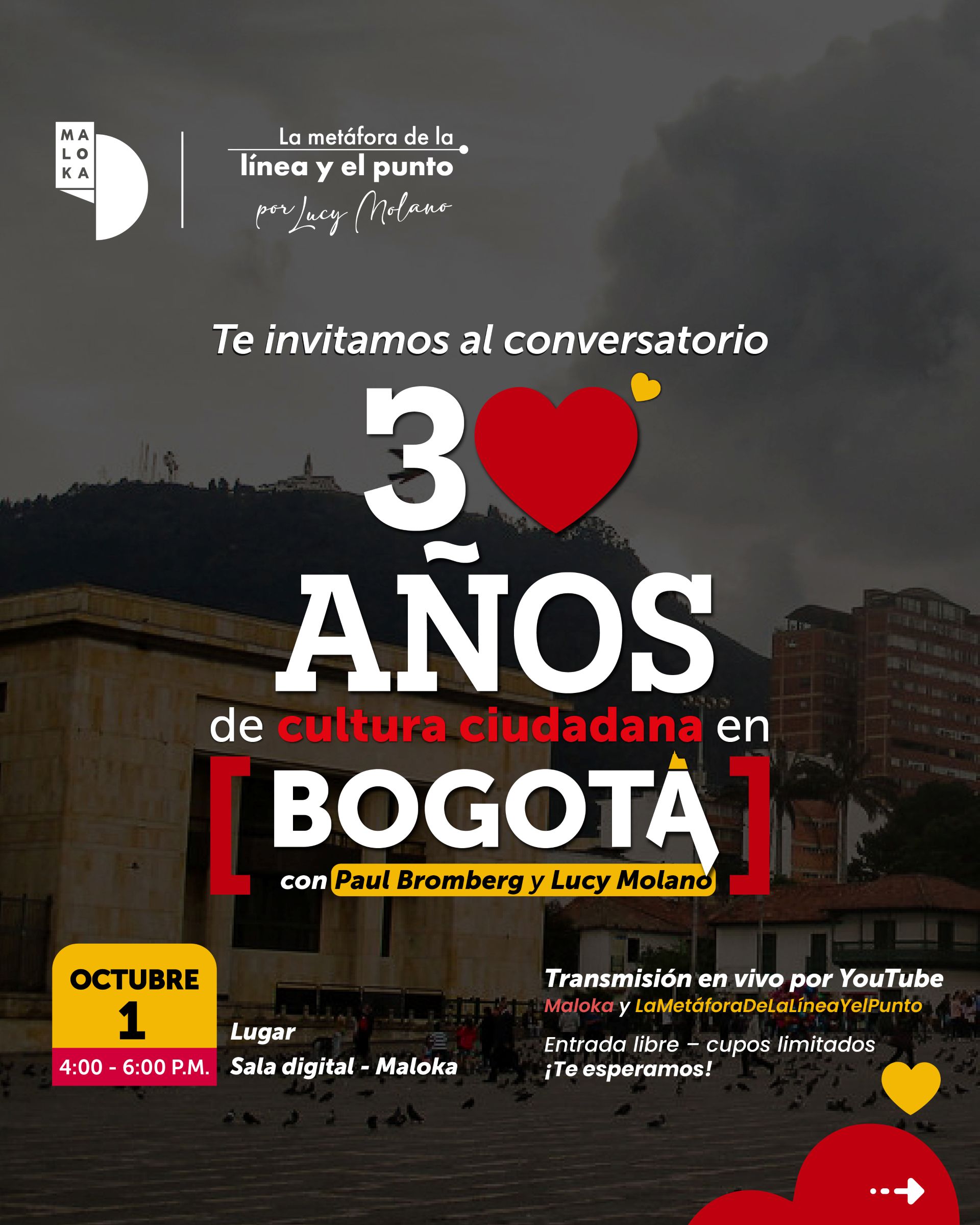 Invitación al conversatorio 30 años de Cultura Ciudadana en Bogotá en Maloka, con Paul Bromberg y Lucy Molano. Octubre 1, Sala Digital de Maloka.