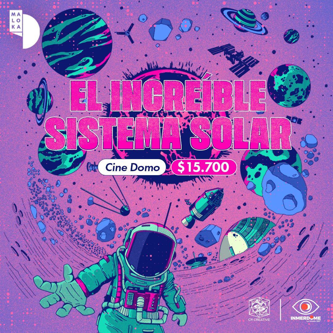 Cine Domo 1 “Imagen promocional de la proyección El Increíble Sistema Solar en el Cine Domo de Maloka. Fondo ilustrado del espacio con planetas, asteroides y un astronauta flotando. Texto destacado en colores fucsia y azul que indica el título del show y el precio de entrada $15.700. Actividad dirigida a todo público, con una duración de 20 minutos. Documental inmersivo Fulldome que explora la historia y los avances de la exploración espacial desde las primeras misiones hasta los proyectos actuales como Artemis y Europa Clipper.